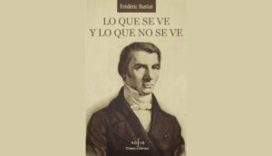 BASTIAT lo que se ve y lo que no se ve