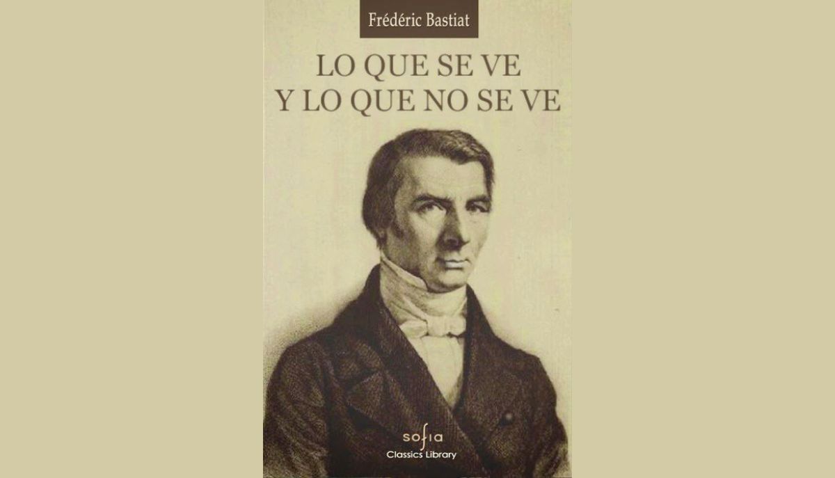 BASTIAT lo que se ve y lo que no se ve